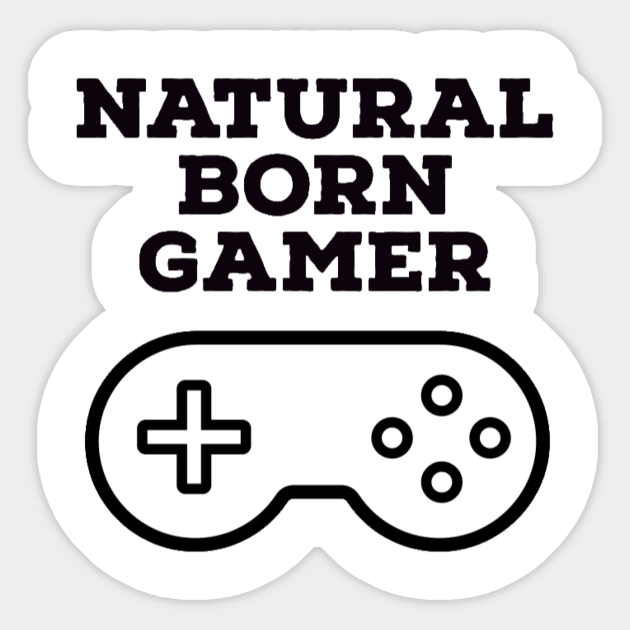 Natural born gamer Sticker by GAMINGQUOTES